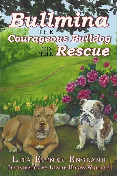 Cover for Lita Eitner-england · Bullmina the Courageous Bulldog to the Rescue (Pocketbok) (2010)