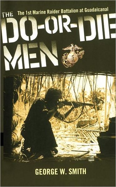 Cover for George W. Smith · The Do-or-die Men: the 1st Marine Raider Battalion at Guadalcanal (Paperback Book) [Reprint edition] (2010)