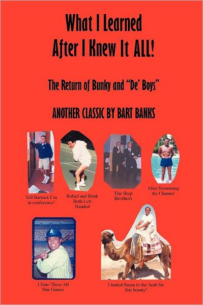 Cover for Bart Banks · What I Learned After I Knew It All: the Return of Bunky and De' Boys Another Classic by Bart Banks (Paperback Book) (2012)