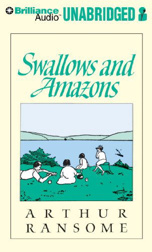 Swallows and Amazons (Swallows and Amazons Series) - Arthur Ransome - Audio Book - Brilliance Audio - 9781455849246 - January 20, 2012