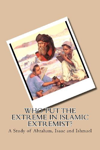 Cover for M. E. Rosson · Who Put the Extreme in Islamic Extremist?: a Study of Abraham, Isaac and Ishmael (Paperback Book) [Lrg edition] (2011)