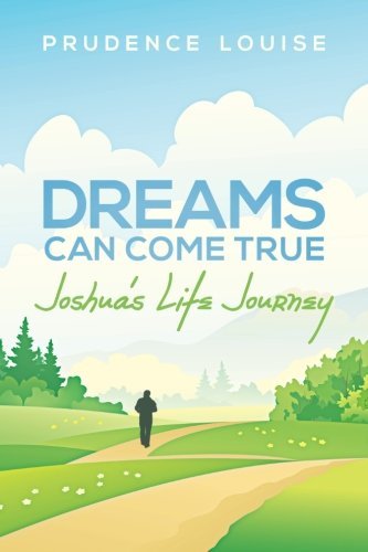 Cover for Prudence Louise · Dreams Can Come True: Joshua's Life Journey (Paperback Bog) (2014)