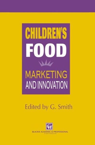 Cover for G. Smith · Children's Food: Marketing and innovation (Paperback Bog) [Softcover reprint of the original 1st ed. 1997 edition] (2011)