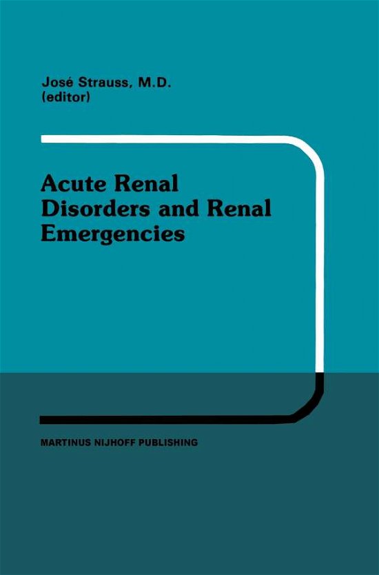 Cover for Johann Strauss · Acute Renal Disorders and Renal Emergencies: Proceedings of Pediatric Nephrology Seminar X held at Bal Harbour, Florida, January 30 - February 3, 1983 - Developments in Nephrology (Paperback Bog) [Softcover reprint of the original 1st ed. 1984 edition] (2011)