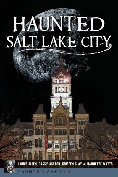 Haunted Salt Lake City - Laurie Allen - Kirjat - The History Press - 9781467138246 - maanantai 17. syyskuuta 2018