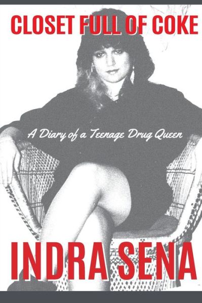 Cover for Indra Sena · Closet Full of Coke: a Diary of a Teenage Drug Queen (Paperback Bog) (2012)