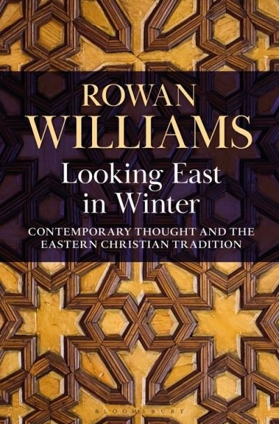 Cover for Rowan Williams · Looking East in Winter: Contemporary Thought and the Eastern Christian Tradition (Gebundenes Buch) (2021)