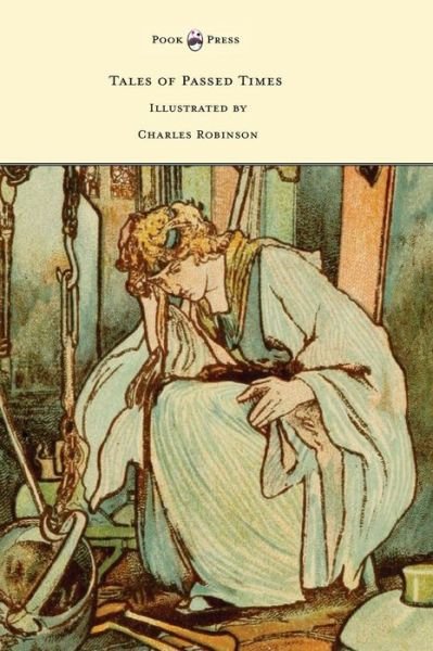 Cover for Charles Perrault · Tales of Passed Times - Illustrated by Charles Robinson (Inbunden Bok) (2014)