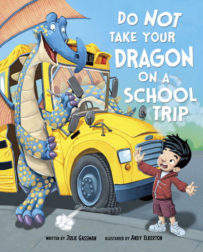 Cover for Gassman, Julie (Managing Editor) · Do Not Take Your Dragon on a School Trip - Do Not Take Your Dragon... (Paperback Bog) (2020)