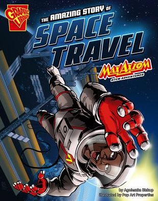 The Amazing Story of Space Travel: Max Axiom Stem Adventures - Agnieszka Biskup - Books - Graphic Library - 9781476501246 - July 1, 2013