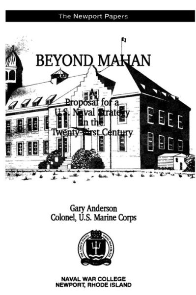 Cover for Gary Anderson · Beyond Mahan: a Proposal for a U.s. Naval Strategy in the Twenty-first Century (Paperback Book) (2012)