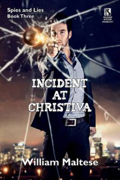 Cover for William Maltese · Incident at Christiva: an Espionage Novel: Spies &amp; Lies, Book Three / Incident at Dupunu: an Espionage Novel: Spies &amp; Lies, Book Four (Wildsi (Taschenbuch) (2013)