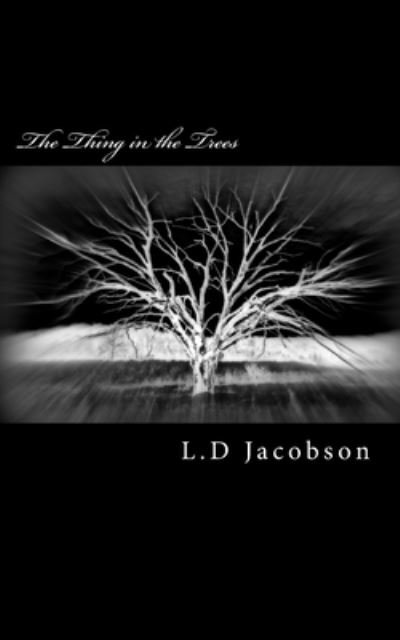 Cover for L D Jacobson · The Thing in the Trees (Taschenbuch) (2013)
