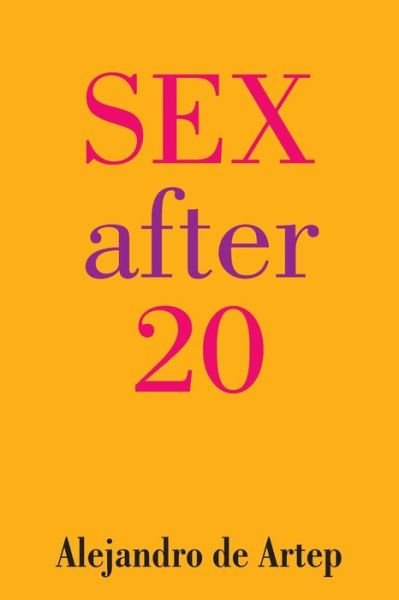 Cover for Alejandro De Artep · Sex After 20 (Taschenbuch) (2013)
