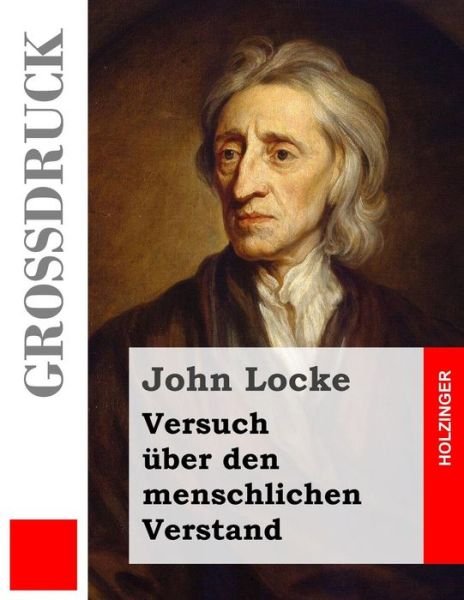 Cover for John Locke · Versuch Über den Menschlichen Verstand (Großdruck) (German Edition) (Paperback Bog) [German, Lrg edition] (2013)