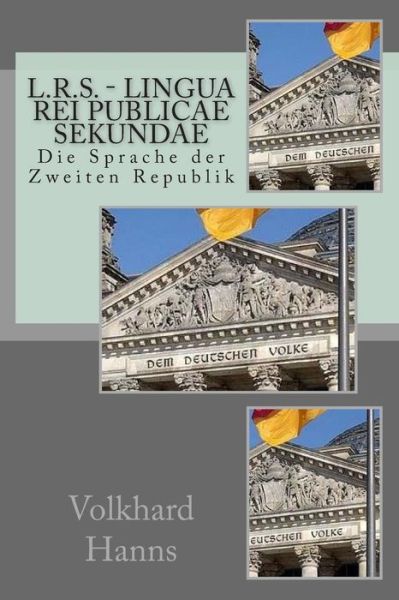 Cover for Volkhard Hanns · L.r.s. - Lingua Rei Publicae Secundae: Die Sprache Der Zweiten Republik (Paperback Book) (2014)