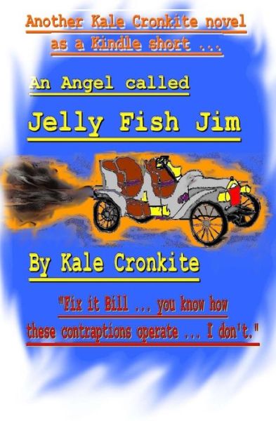 Cover for Kale Cronkite · An Angel Called Jelly Fish Jim (Pocketbok) (2013)