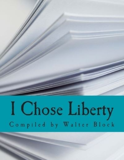 Cover for Walter Block · I Chose Liberty (Paperback Book) [Large Print edition] (2013)