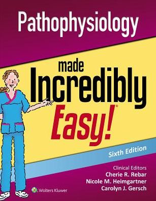 Cover for Lippincott Williams &amp; Wilkins · Pathophysiology Made Incredibly Easy - Incredibly Easy! Series® (Paperback Book) (2018)