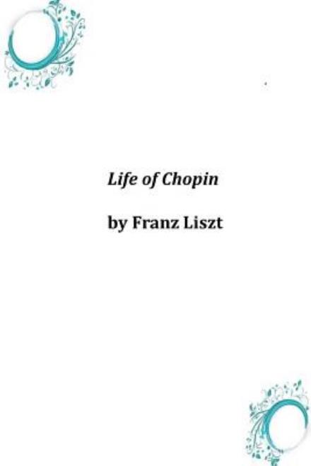 Cover for Franz Liszt · Life of Chopin (Paperback Book) (2014)