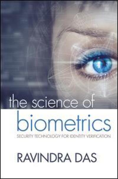 Cover for Das, Ravindra (President, HTG Solutions, IL, USA) · The Science of Biometrics: Security Technology for Identity Verification (Paperback Book) (2018)