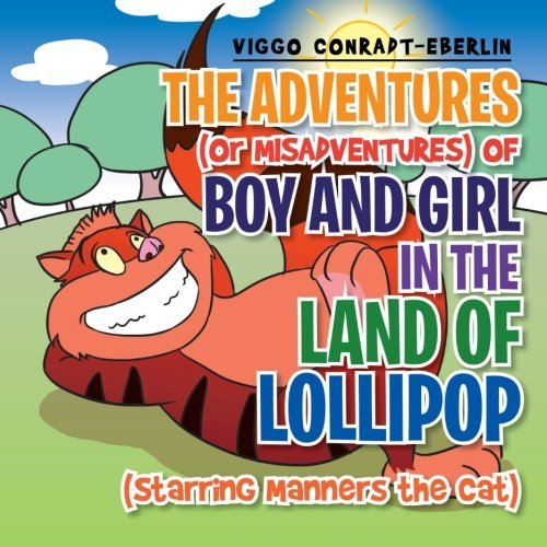 Cover for Viggo Conradt-eberlin · The Adventures (Or Misadventures) of Boy and Girl in the Land of Lollipop (Starring Manners the Cat) (Paperback Book) (2014)