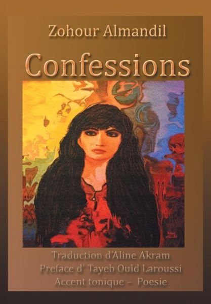 Cover for Zuhour Al Mandil · Confessions: Traduction D'aline Akram Preface D' Tayeb Ould Laroussi Accent Tonique - Poesie (Gebundenes Buch) (2014)