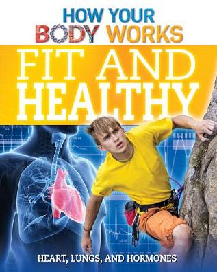 Cover for Thomas Canavan · Fit and Healthy: Heart, Lungs, and Hormones (Paperback Book) (2015)