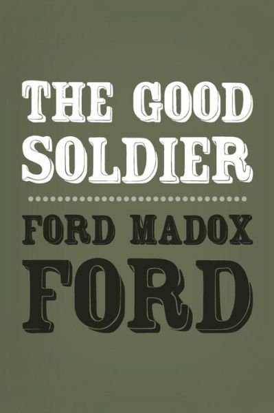 Cover for Ford Madox Ford · The Good Soldier: Original and Unabridged (Taschenbuch) (2014)