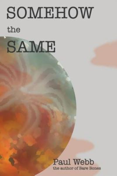 Cover for Paul Webb · Somehow the Same (Paperback Book) (2014)