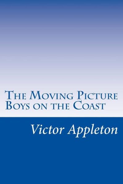 Cover for Appleton, Victor, II · The Moving Picture Boys on the Coast (Paperback Book) (2014)