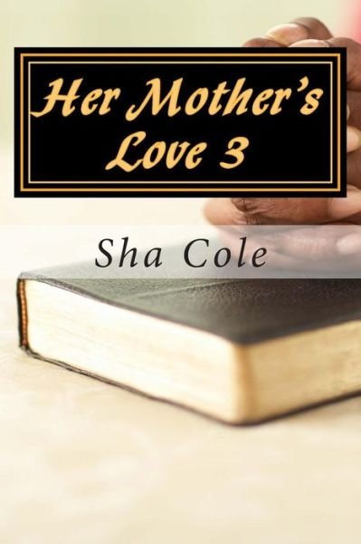 Cover for Sha Cole · Her Mother's Love 3 (Paperback Bog) (2014)