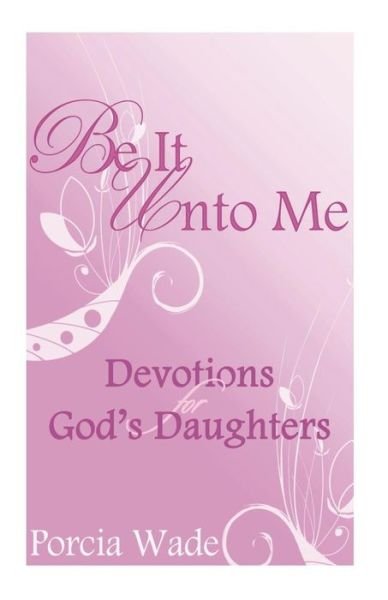 Cover for Porcia Wade · Be It Unto Me: Devotions for God's Daughters (Taschenbuch) (2014)