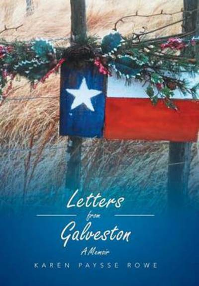 Cover for Karen Paysse Rowe · Letters from Galveston: a Memoir (Hardcover Book) (2015)