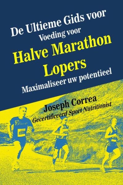 Cover for Correa (Gecertificeerd Sport Nutritionis · De Ultieme Gids Voor Voeding Voor Halve Marathon Lopers: Maximaliseer Uw Potentieel (Paperback Book) (2014)