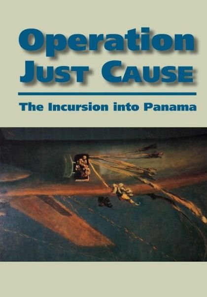 Cover for United States Army · Operation Just Cause: the Incursion into Panama (Pocketbok) (2015)