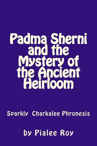 Cover for Pialee Roy · Padma Sherni and the Mystery of the Ancient Heirloom (Paperback Bog) (2015)