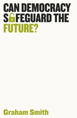 Cover for Graham Smith · Can Democracy Safeguard the Future? - Democratic Futures (Gebundenes Buch) (2021)
