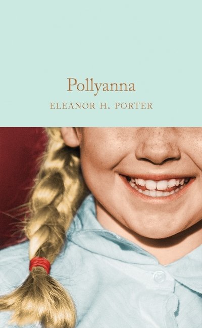 Cover for Eleanor H. Porter · Pollyanna - Macmillan Collector's Library (Hardcover Book) (2018)
