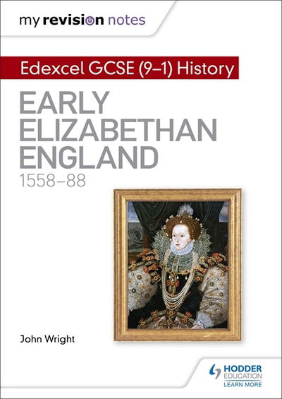 Cover for John Wright · My Revision Notes: Edexcel GCSE (9-1) History: Early Elizabethan England, 1558–88 - Hodder GCSE History for Edexcel (Pocketbok) (2017)