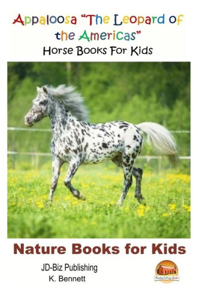 Cover for K Bennett · Appaloosa the Leopard of the Americas - Horse Books for Kids (Paperback Book) (2015)