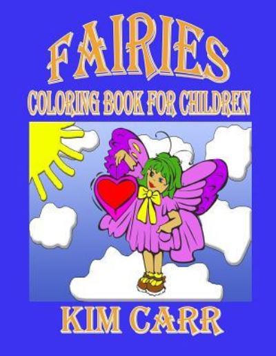 Fairies - Kim Carr - Kirjat - Createspace Independent Publishing Platf - 9781511758246 - keskiviikko 15. huhtikuuta 2015