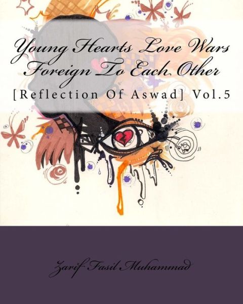 Cover for Zarif Fasil Muhammad · Young Hearts Love Wars Foreign to Each Other: [reflection of Aswad] Vol.5 (Paperback Book) (2015)