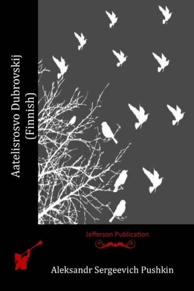 Cover for Aleksandr Sergeevich Pushkin · Aatelisrosvo Dubrovskij (Finnish) (Paperback Book) (2015)