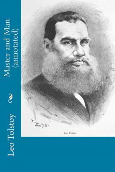 Master and Man (annotated) - Leo Tolstoy - Böcker - Createspace Independent Publishing Platf - 9781518775246 - 26 oktober 2015