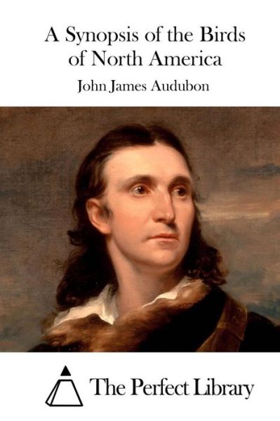 A Synopsis of the Birds of North America - John James Audubon - Books - Createspace Independent Publishing Platf - 9781519471246 - November 22, 2015