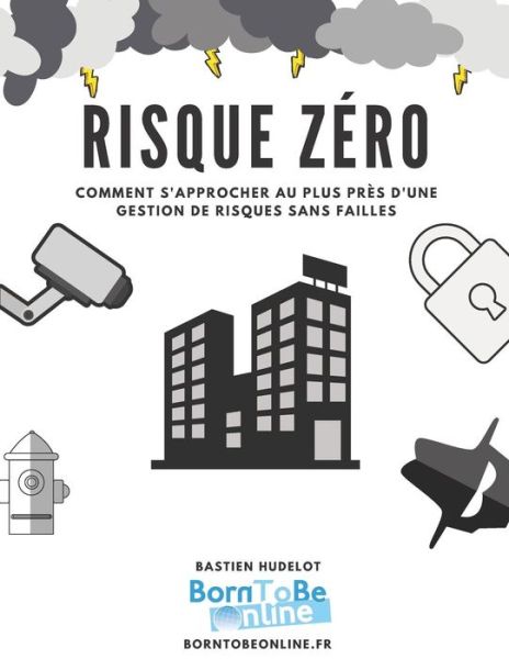 Cover for Bastien Hudelot · Risque Z ro - Kit Complet de Gestion de Risques (Paperback Book) (2019)