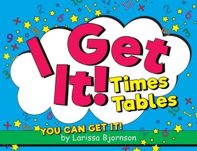 Cover for Larissa Bjornson · I Get It! Times Tables: You Can Get It! (Paperback Book) (2020)