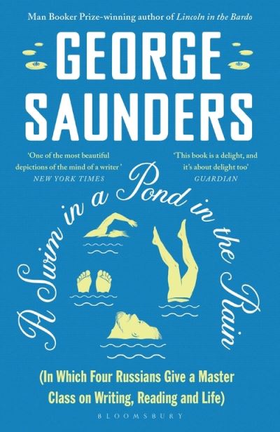 A Swim in a Pond in the Rain: From the Man Booker Prize-winning, New York Times-bestselling author of Lincoln in the Bardo - George Saunders - Livros - Bloomsbury Publishing PLC - 9781526624246 - 19 de abril de 2022