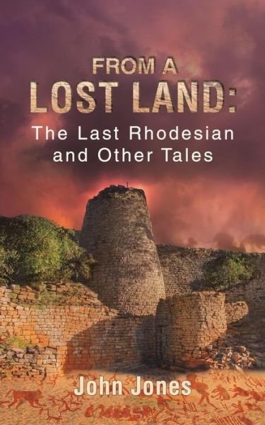 Cover for John Jones · From a Lost Land: The Last Rhodesian and Other Tales (Paperback Book) (2019)